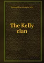 The Kelly clan - Richmond [from old catalog] Kelly