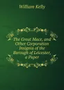 The Great Mace, and Other Corporation Insignia of the Borough of Leicester, a Paper - Kelly William