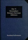 Der 9. November: Roman (German Edition) - Bernhard Kellermann