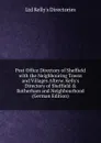 Post Office Directory of Sheffield with the Neighbouring Towns and Villages Afterw. Kelly.s Directory of Sheffield . Rotherham and Neighbourhood (German Edition) - Ltd Kelly's Directories