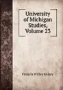 University of Michigan Studies, Volume 23 - Francis Willey Kelsey