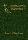 The Religious Census of the State Universities and of the Presbyterian Colleges in the Collegiate Year 1896-97 - Francis Willey Kelsey