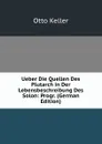 Ueber Die Quellen Des Plutarch in Der Lebensbeschreibung Des Solon: Progr. (German Edition) - Otto Keller