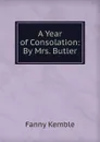 A Year of Consolation: By Mrs. Butler - Kemble Fanny