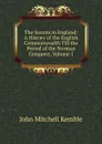 The Saxons in England: A History of the English Commonwealth Till the Period of the Norman Conquest, Volume 1 - John Mitchell Kemble