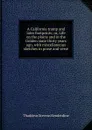 A California tramp and later footprints; or, Life on the plains and in the Golden state thirty years ago, with miscellaneous sketches in prose and verse - Thaddeus Stevens Kenderdine