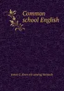 Common school English - James G. [from old catalog] Kennedy