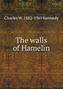 The walls of Hamelin - Charles W. 1882-1969 Kennedy