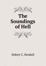 The Soundings of Hell - Sidney C. Kendall