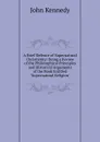 A Brief Defence of Supernatural Christianity: Being a Review of the Philosophical Principles and Historical Arguments of the Book Entitled 