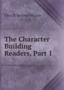 The Character Building Readers, Part 1 - Ellen E. Kenyon-Warner