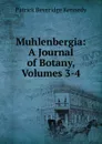 Muhlenbergia: A Journal of Botany, Volumes 3-4 - Patrick Beveridge Kennedy