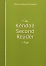 Kendall Second Reader - Calvin Noyes Kendall