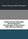 Uebersicht Der Resultate Mineralogischer Forschungen in Den Jahren  1861 (German Edition) - Johann Gustav Adolf Kenngott