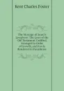 The Message of Israel.s Lawgivers: The Laws of the Old Testament Codified, Arranged in Order of Growth, and Freely Rendered in Paraphrase - Kent Charles Foster