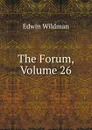 The Forum, Volume 26 - Edwin Wildman