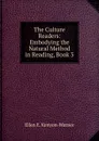 The Culture Readers: Embodying the Natural Method in Reading, Book 3 - Ellen E. Kenyon-Warner