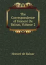 The Correspondence of Honore De Balzac, Volume 2 - Honoré de Balzac