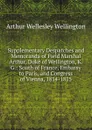 Supplementary Despatches and Memoranda of Field Marshal Arthur, Duke of Wellington, K. G.: South of France, Embassy to Paris, and Congress of Vienna, 1814-1815 - Arthur Wellesley Wellington