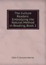 The Culture Readers: Embodying the Natural Method in Reading, Book 2 - Ellen E. Kenyon-Warner