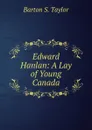 Edward Hanlan: A Lay of Young Canada - Barton S. Taylor