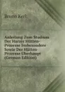 Anleitung Zum Studium Der Harzer Hutten-Prozesse Insbesondere Sowie Der Hutten-Prozesse Uberhaupt (German Edition) - Bruno Kerl