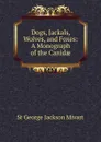 Dogs, Jackals, Wolves, and Foxes: A Monograph of the Canidae - Mivart St George
