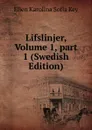Lifslinjer, Volume 1,.part 1 (Swedish Edition) - Ellen Karolina Sofia Key