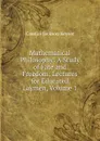 Mathematical Philosophy: A Study of Fate and Freedom; Lectures for Educated Laymen, Volume 1 - Cassius Jackson Keyser