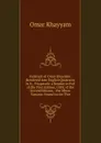 Rubaiyat of Omar Khayyam: Rendered Into English Quatrains by E., Fitzgerald. a Reprint in Full of the First Edition, 1859, of the Second Edition, . the Minor Variants Found in the Thir - Khayyam Omar