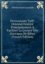 Dictionnaire Turk-Oriental Destine Principalement A Faciliter La Lecture Des Ouvrages De Baber (French Edition) - Abel Pavet de Courteille