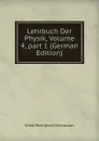 Lehrbuch Der Physik, Volume 4,.part 1 (German Edition) - Orest Daniilovich Khvolson