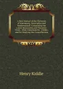 A New Manual of the Elements of Astronomy, Descriptive and Mathematical: Comprising the Latest Discoveries and Theoretic Views : With Directions for . Globes, and for Studying the Constellations - Henry Kiddle