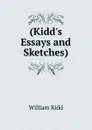 (Kidd.s Essays and Sketches). - William Kidd