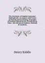The Institutes of English Grammar: Methodically Arranged; with Forms of Parsing and Correcting, Examples of Parsing, Questions for Examination, False . the Advanced Student, Methods of Analysis, - Henry Kiddle