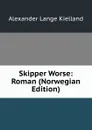 Skipper Worse: Roman (Norwegian Edition) - Alexander Lange Kielland
