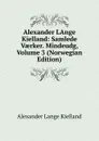 Alexander LAnge Kielland: Samlede Vaerker. Mindeudg, Volume 3 (Norwegian Edition) - Alexander Lange Kielland