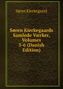 S.ren Kierkegaards Samlede Vaerker, Volumes 5-6 (Danish Edition) - Soren Kierkegaard