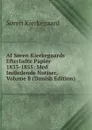 Af S.ren Kierkegaards Efterladte Papier 1833-1855: Med Indledende Notiser, Volume 8 (Danish Edition) - Soren Kierkegaard