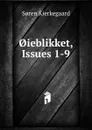 .ieblikket, Issues 1-9 - Soren Kierkegaard