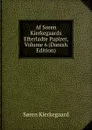 Af Soren Kierkegaards Efterladte Papirer, Volume 6 (Danish Edition) - Soren Kierkegaard