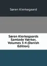 S.ren Kierkegaards Samlede Vaerker, Volumes 3-4 (Danish Edition) - Soren Kierkegaard