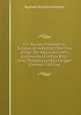 Der Neuen Aristoxener Zerstreute Aufsatze Uber Das Irrige Der Musikalischen Arithmetik Und Das Eitle Ihrer Temperaturrechnungen (German Edition) - Raphael Georg Kiesewetter