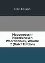 Madoereesch-Nederlandsch Woordenboek, Volume 2 (Dutch Edition) - H N. Kiliaan