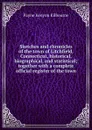 Sketches and chronicles of the town of Litchfield, Connecticut, historical, biographical, and statistical; together with a complete official register of the town - Payne Kenyon Kilbourne