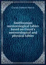 Smithsonian meteorological tables based on Guyot.s meteorological and physical tables - Charles Frederick Marvin