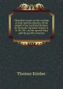Historical essays on the worship of God: and the ministry of the gospel of our Lord and Saviour; on the Early Christian Church A.D. 50-150 ; on the apostle Paul and the gentile churches - Thomas Kimber