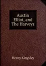 Austin Elliot, and The Harveys - Kingsley Henry