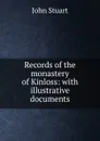 Records of the monastery of Kinloss: with illustrative documents - John Stuart