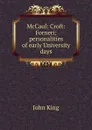 McCaul: Croft: Forneri; personalities of early University days - John King